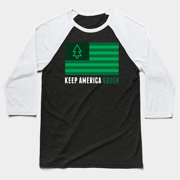 Keep America Green Baseball T-Shirt by PodDesignShop